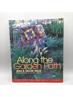 Along The Garden Path Quilting Book Hardcover By Jean & Valori Wells